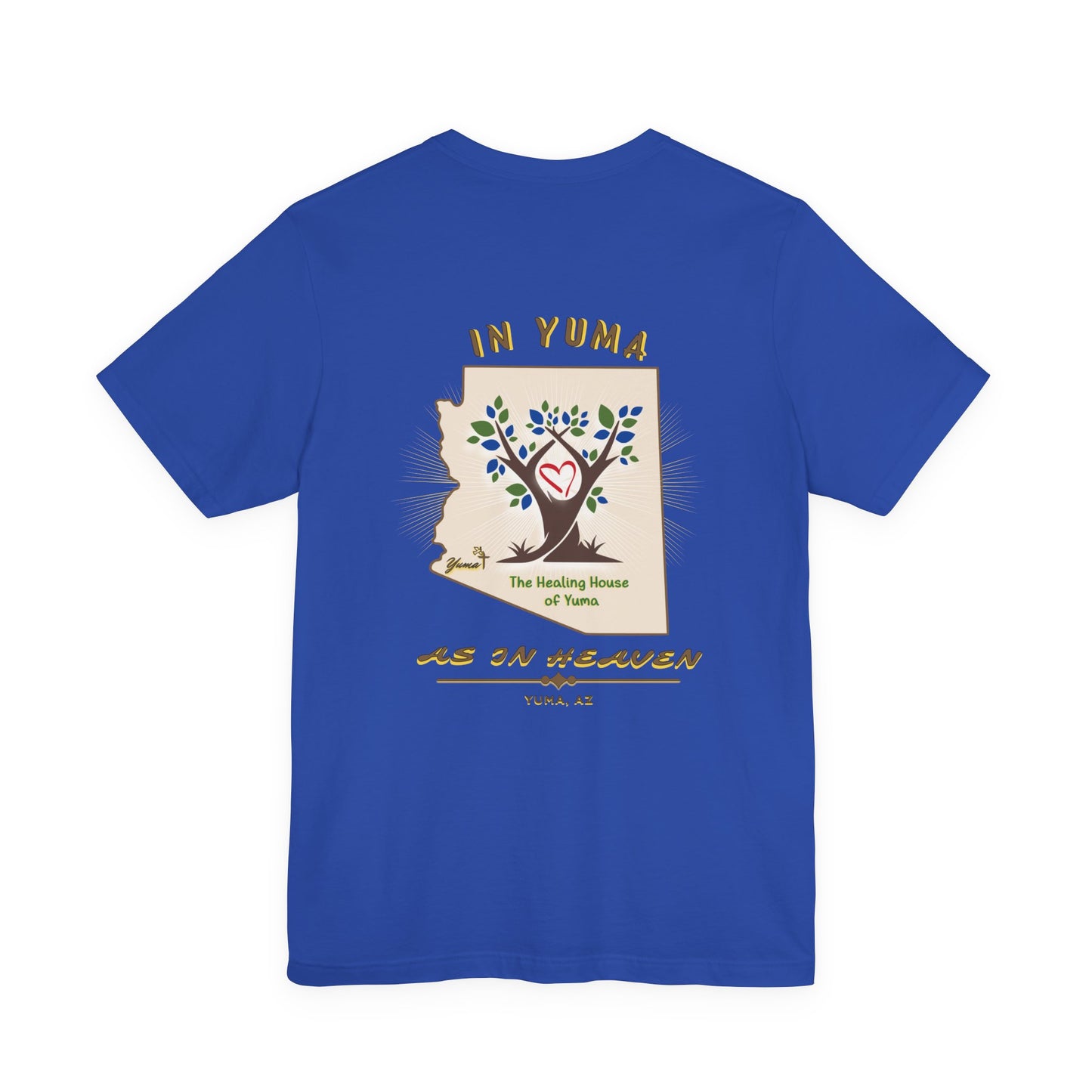 The Healing House of Yuma As in Heaven T-Shirt