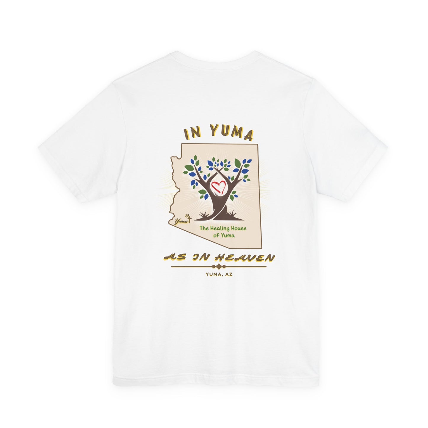 The Healing House of Yuma As in Heaven T-Shirt