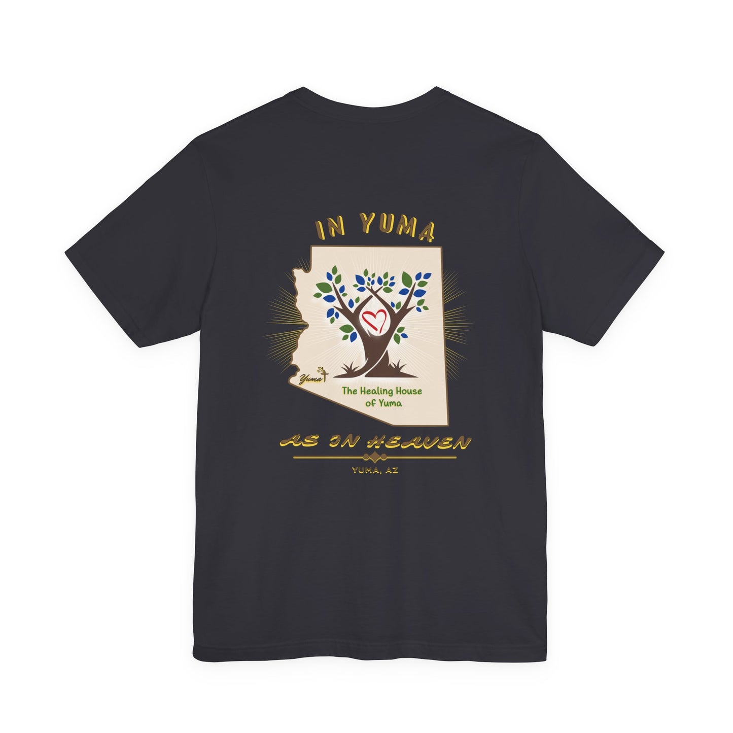 The Healing House of Yuma As in Heaven T-Shirt