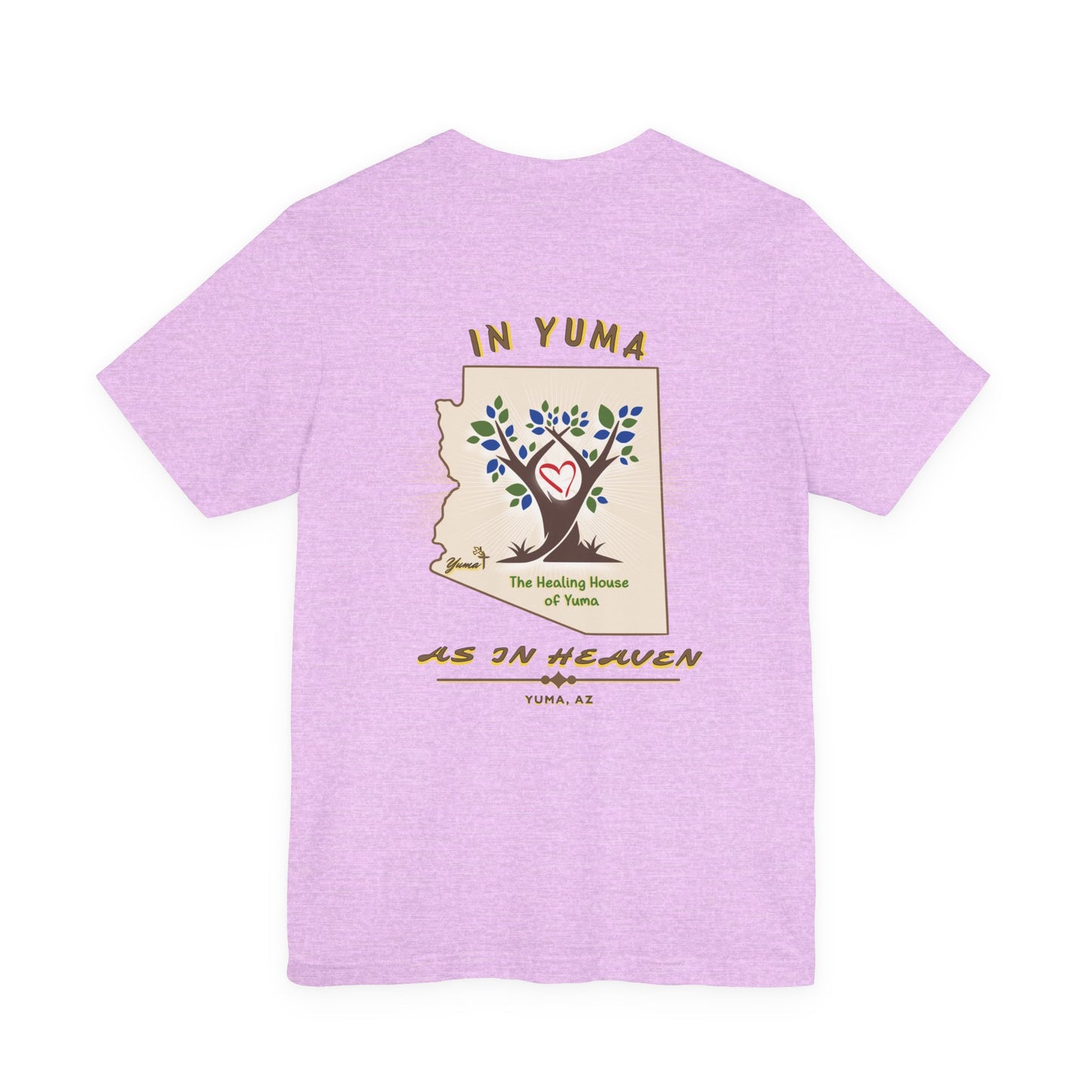 The Healing House of Yuma As in Heaven T-Shirt