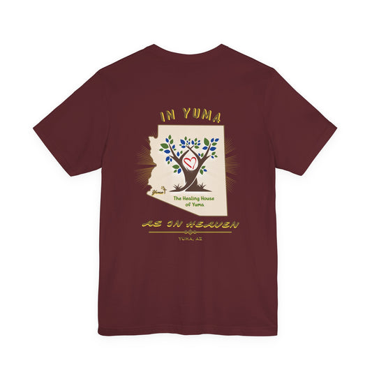 The Healing House of Yuma As in Heaven T-Shirt