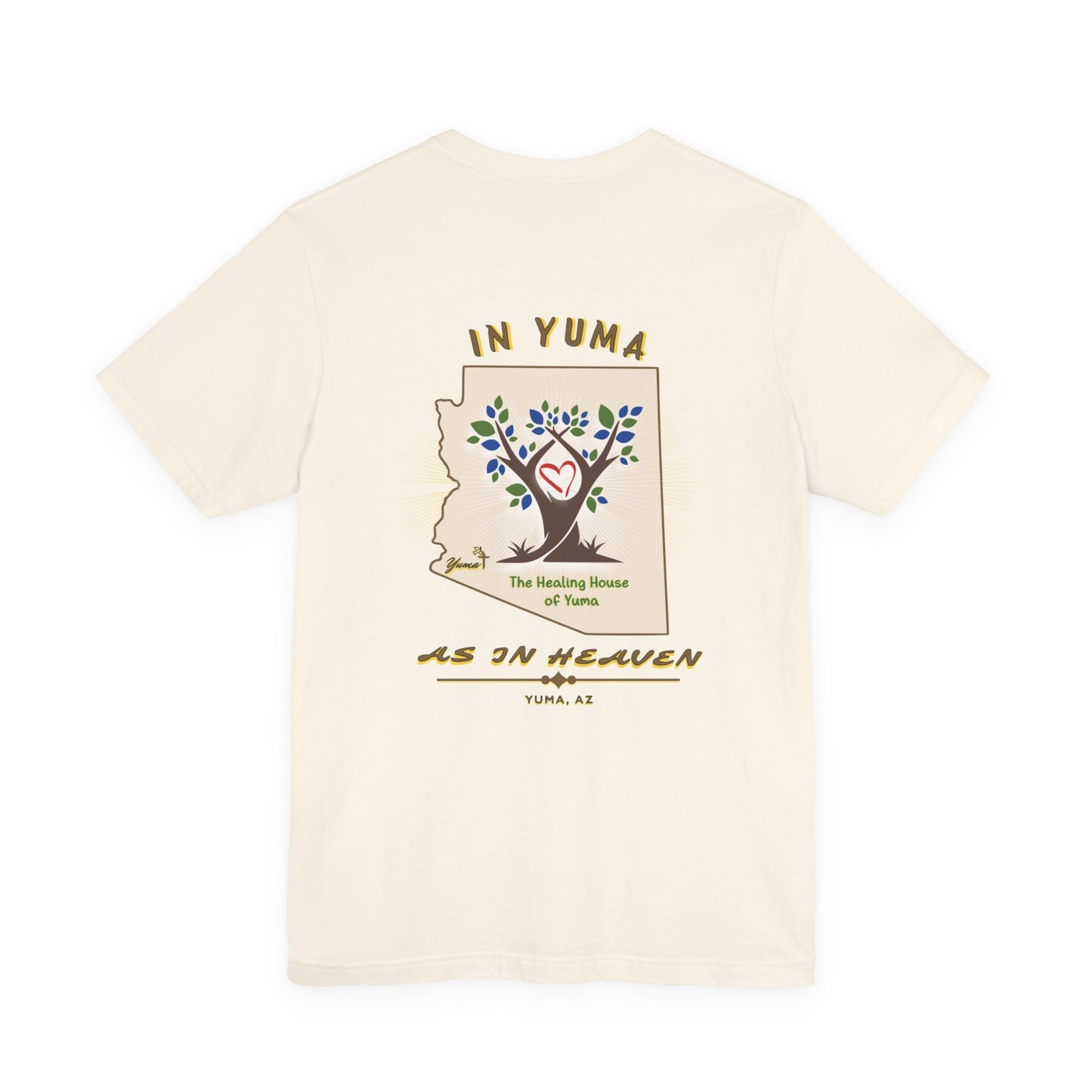 The Healing House of Yuma As in Heaven T-Shirt