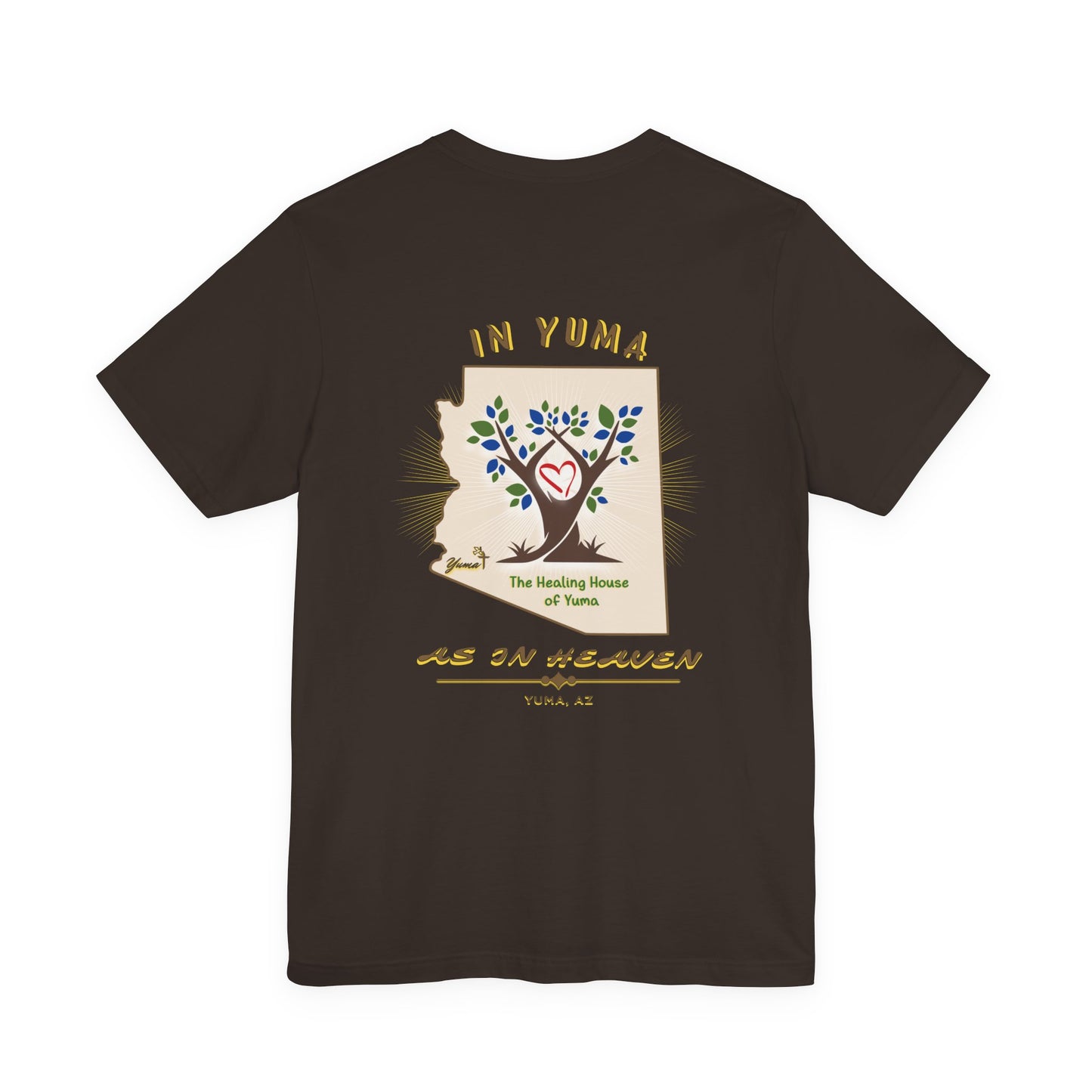 The Healing House of Yuma As in Heaven T-Shirt