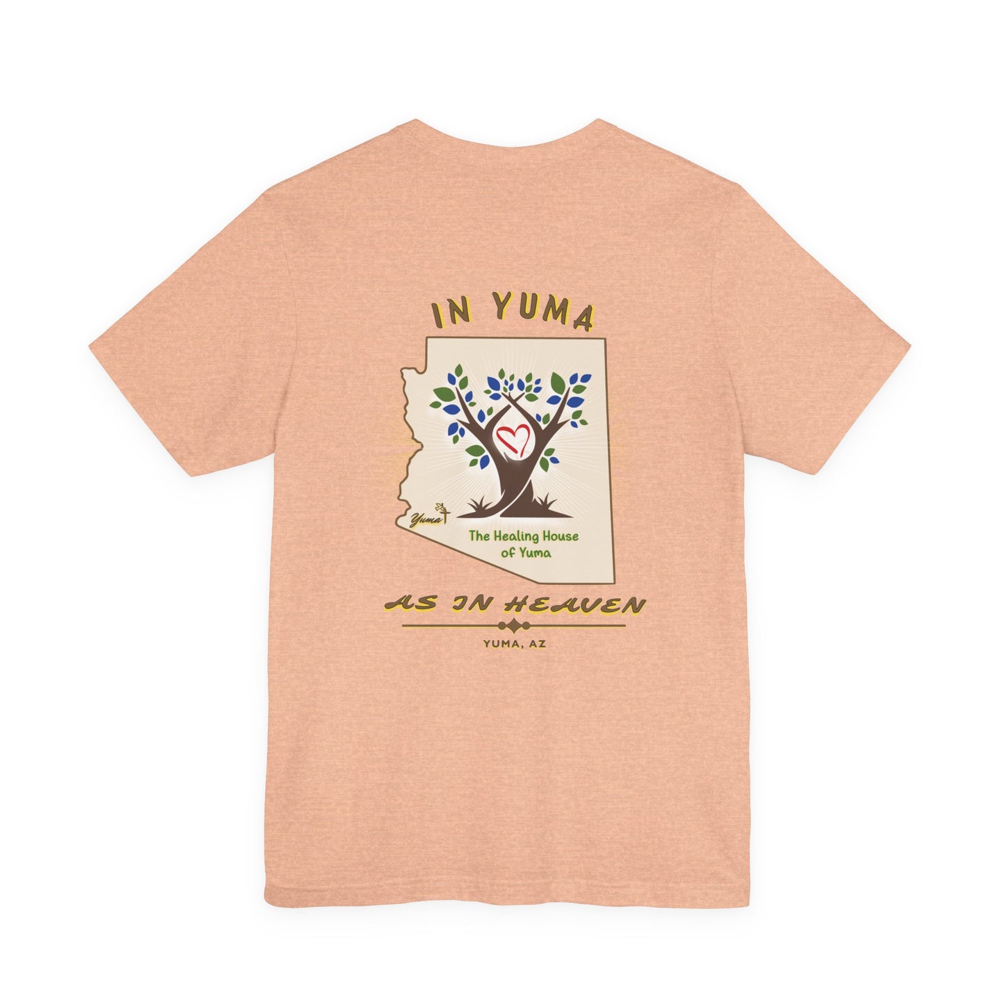 The Healing House of Yuma As in Heaven T-Shirt