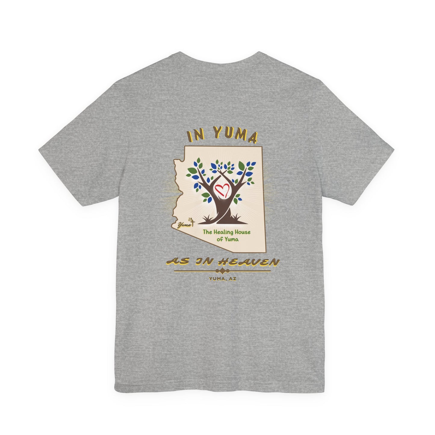 The Healing House of Yuma As in Heaven T-Shirt