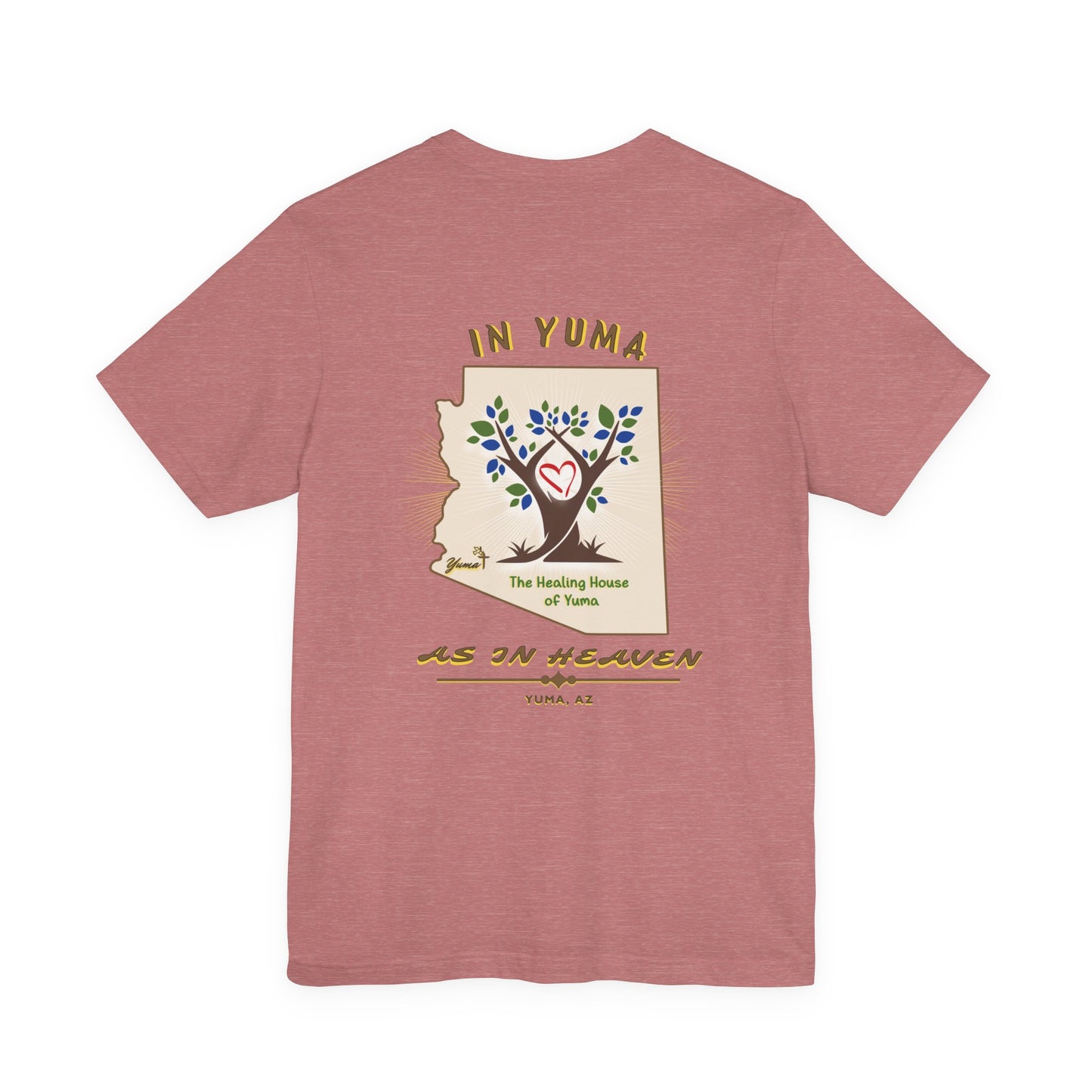 The Healing House of Yuma As in Heaven T-Shirt