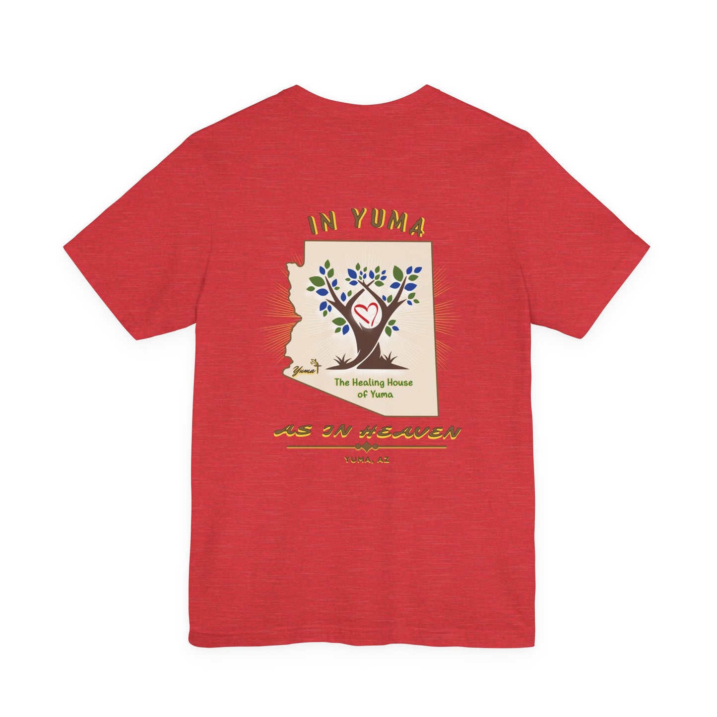 The Healing House of Yuma As in Heaven T-Shirt