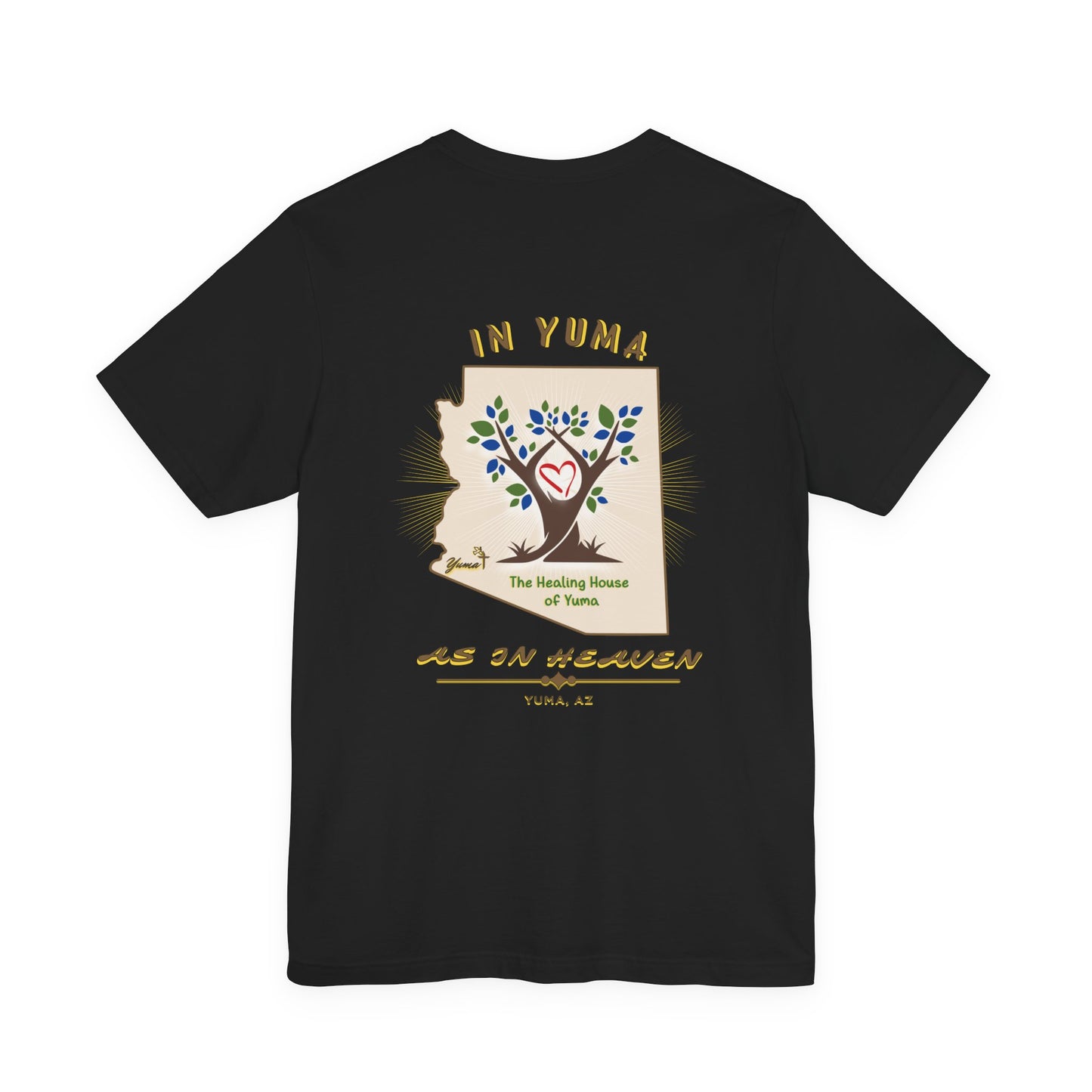 The Healing House of Yuma As in Heaven T-Shirt