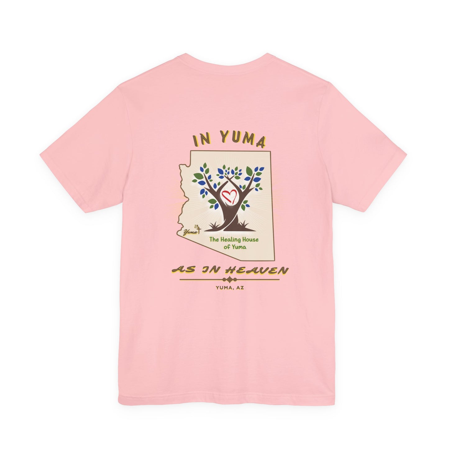 The Healing House of Yuma As in Heaven T-Shirt