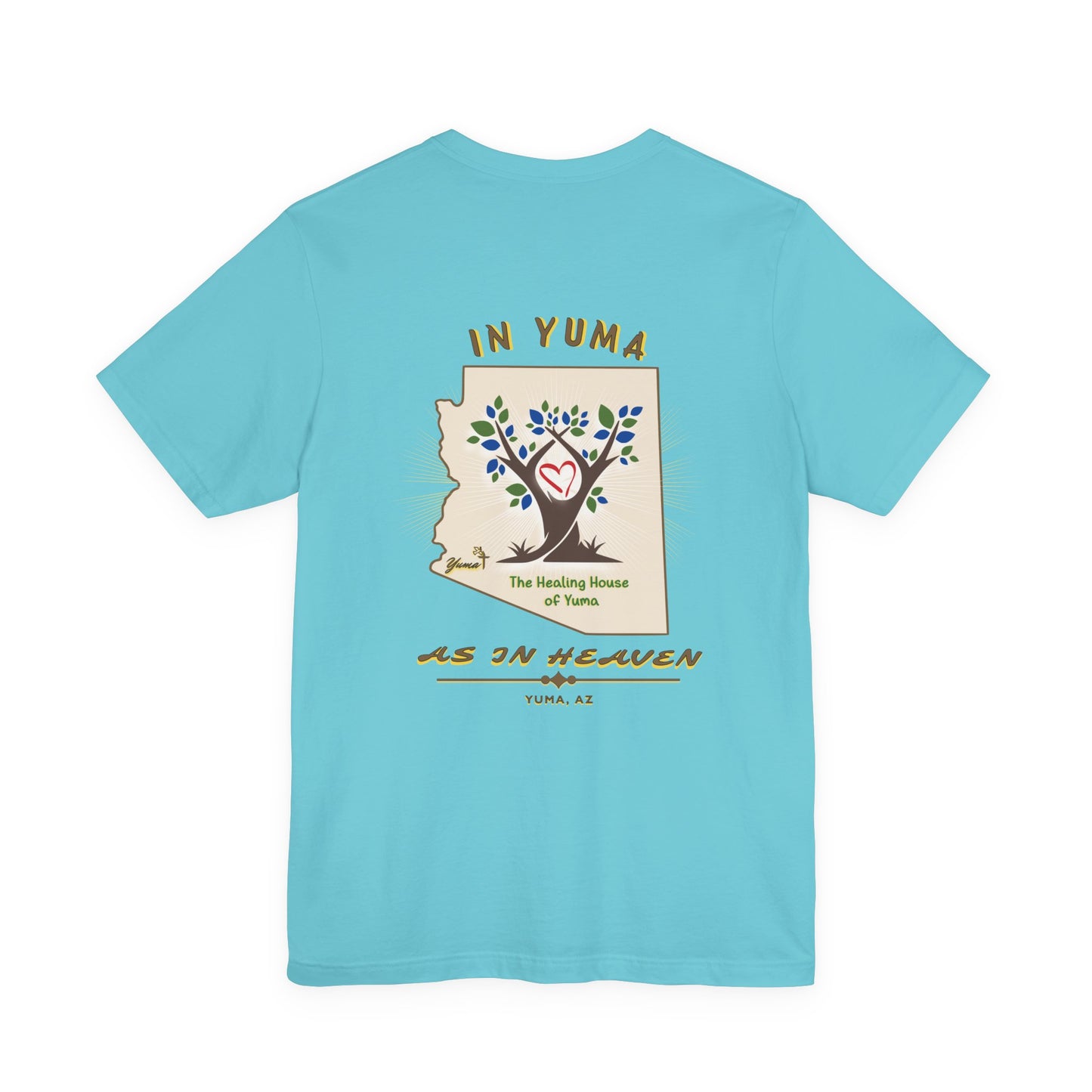 The Healing House of Yuma As in Heaven T-Shirt